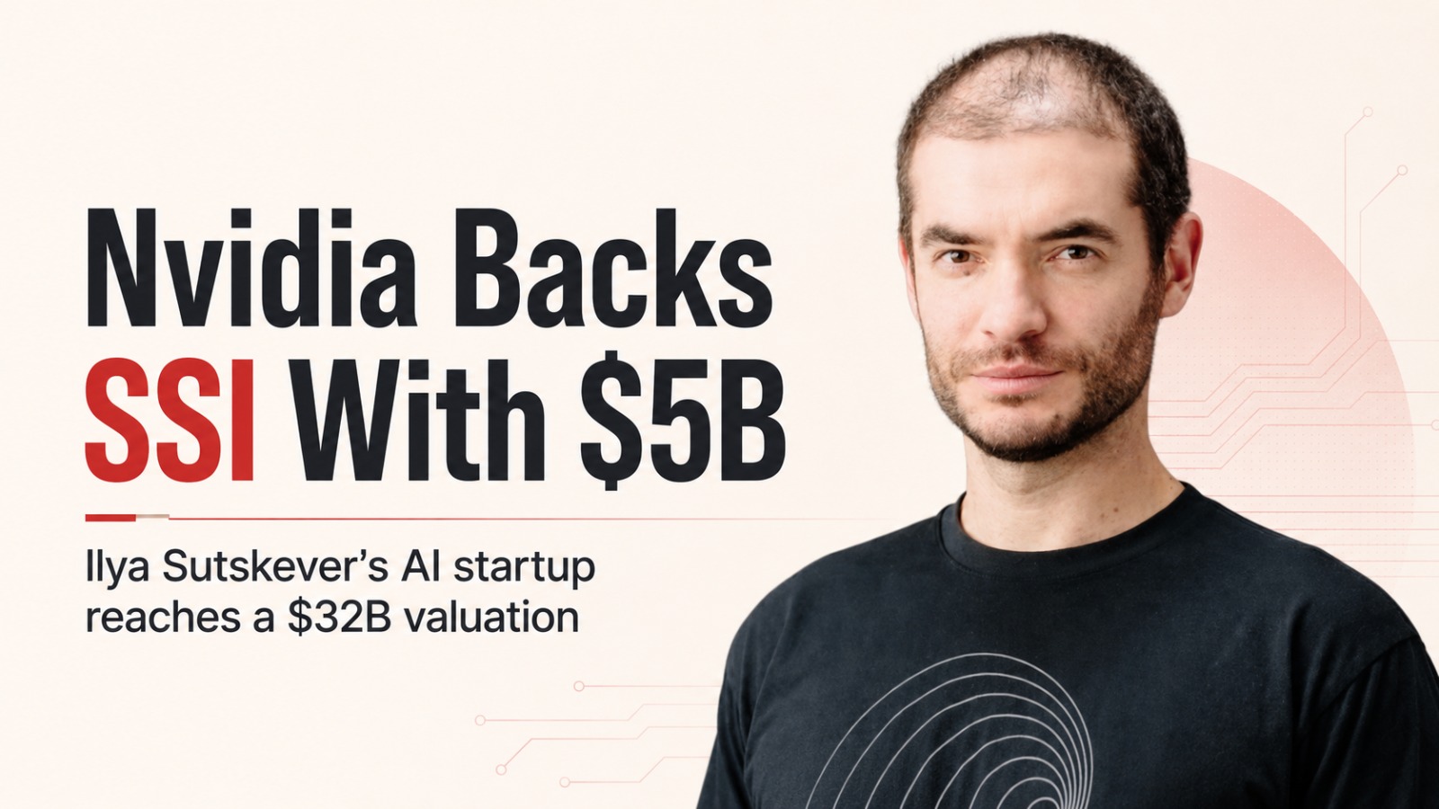 Nvidia, Safe Superintelligence, SSI, Ilya Sutskever, Nvidia Investment, AI Funding, Artificial Intelligence, AI Startup, Vera Rubin, AI Computing, AI Infrastructure, $32 Billion Valuation, Technology News