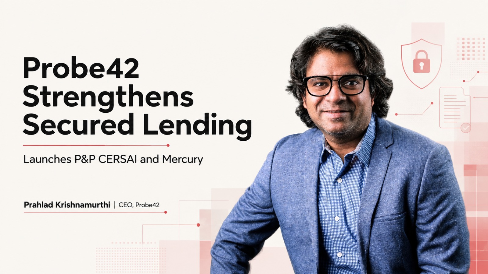 Probe42, P&P CERSAI, Mercury AI, secured lending, banking technology, business intelligence, credit underwriting, risk assessment, financial institutions, borrower verification, proprietorship firms, partnership firms, CERSAI data, lending decisions, fintech India