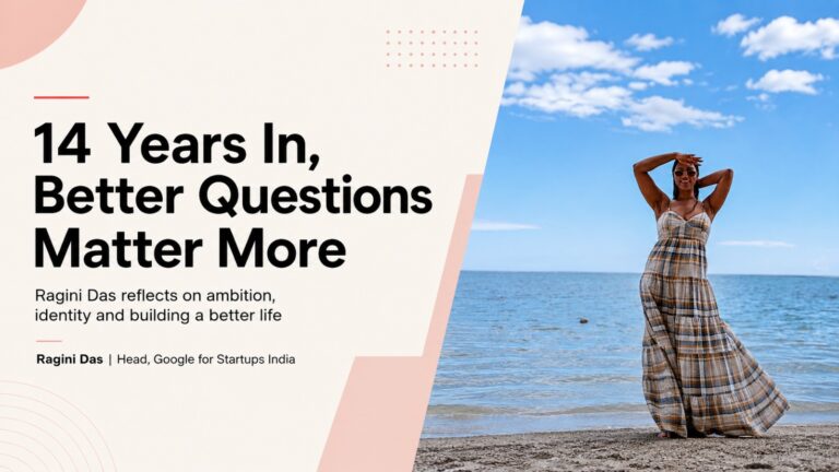 Ragini Das, Google for Startups India, Google for Startups, career lessons, leadership lessons, startup leadership, professional growth, career advice, work life balance, ambition, judgment, leap.club, Zomato, women in leadership, startup ecosystem India