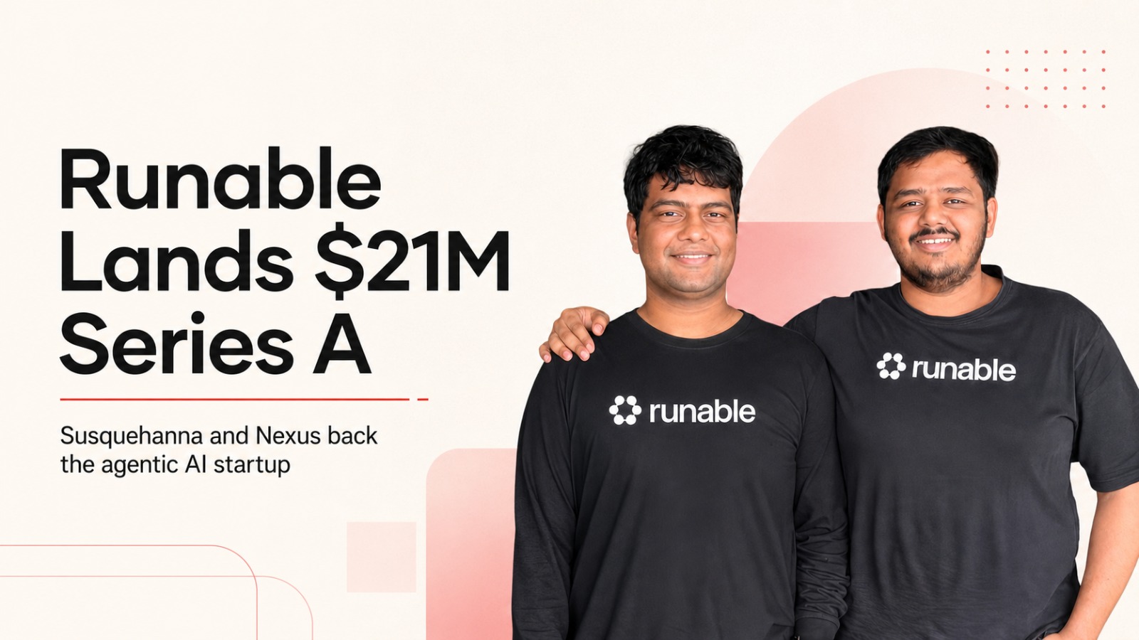 Runable, Runable funding, Runable Series A, agentic AI, AI startups, Susquehanna, Nexus Venture Partners, Together Fund, Umesh Kumar, Saksham Sarda, artificial intelligence, startup funding, SaaS startups, small business AI, AI agents