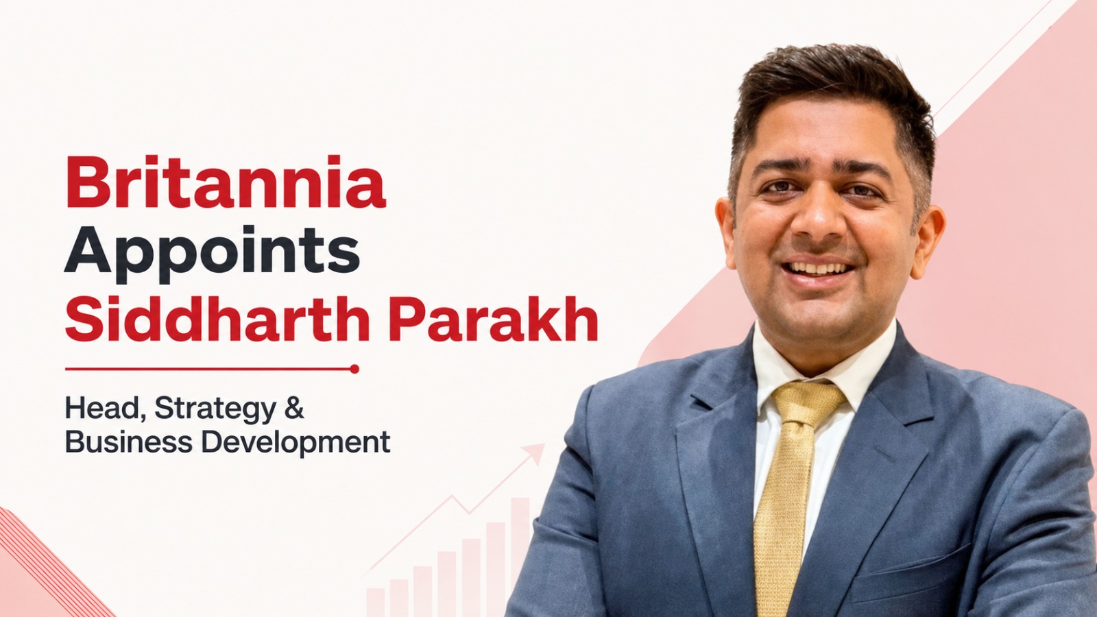 Britannia, Siddharth Parakh, Britannia leadership, leadership appointment, strategy and business development, corporate strategy, mergers and acquisitions, Tata Sons, FMCG news, executive appointment