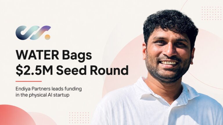 WATER, Endiya Partners, Physical AI, WATER funding, WATER seed round, VORTEX, FLOW chair, CAMA bed, adaptive surfaces, Teja Vinukollu, Haneesh Mourya Desu, Pullela Gopichand, Rohit Chennamaneni, startup funding, Indian startups, AI startups