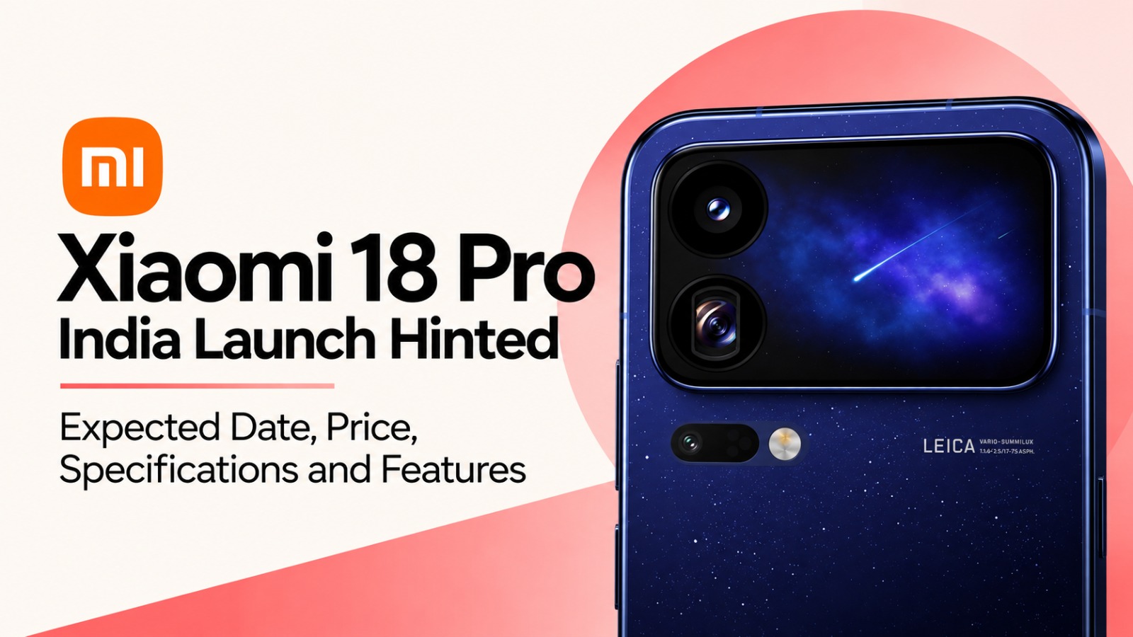 Xiaomi 18 Pro, Xiaomi 18 Pro India launch, Xiaomi 18 Pro India launch hinted, Xiaomi 18 Pro expected launch date, Xiaomi 18 Pro price in India, Xiaomi 18 Pro expected price, Xiaomi 18 Pro specifications, Xiaomi 18 Pro features, Xiaomi 18 Pro camera, Xiaomi 18 Pro battery, Xiaomi 18 Pro Max, Leica camera phone