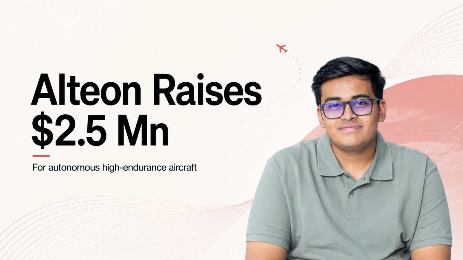 Alteon, Alteon funding, Samay Sanghvi, Lachy Groom, Together Fund, aerospace startup, deeptech startup, Bengaluru startup, autonomous aircraft, dynamic soaring, aerospace technology, startup funding, pre-seed funding, Indian startups, deeptech funding