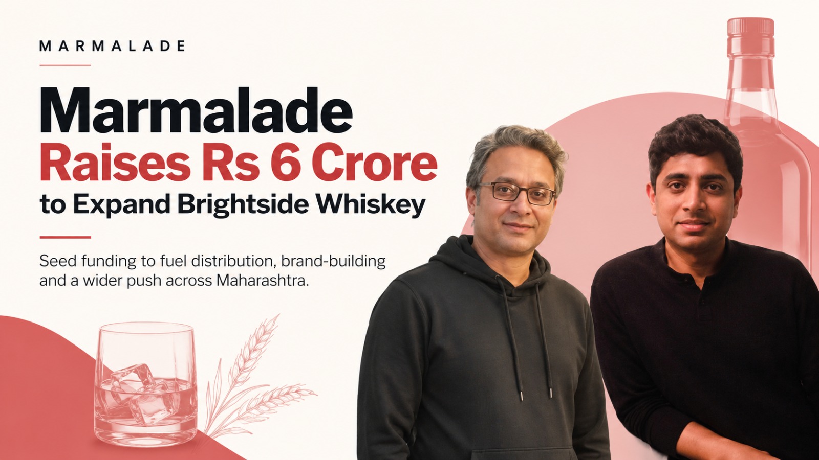 Marmalade, Marmalade Funding, Brightside Whiskey, Brightside Craft Whiskey, Alco Bev Startup, Seed Funding, Startup Funding India, Indian Spirits Startup, Craft Whiskey India, Udit Mediratta, Surojit Bhattacharya, Ashok Chokalingam, Maharashtra Alcohol Market, Mumbai, Alcohol Beverage Startup