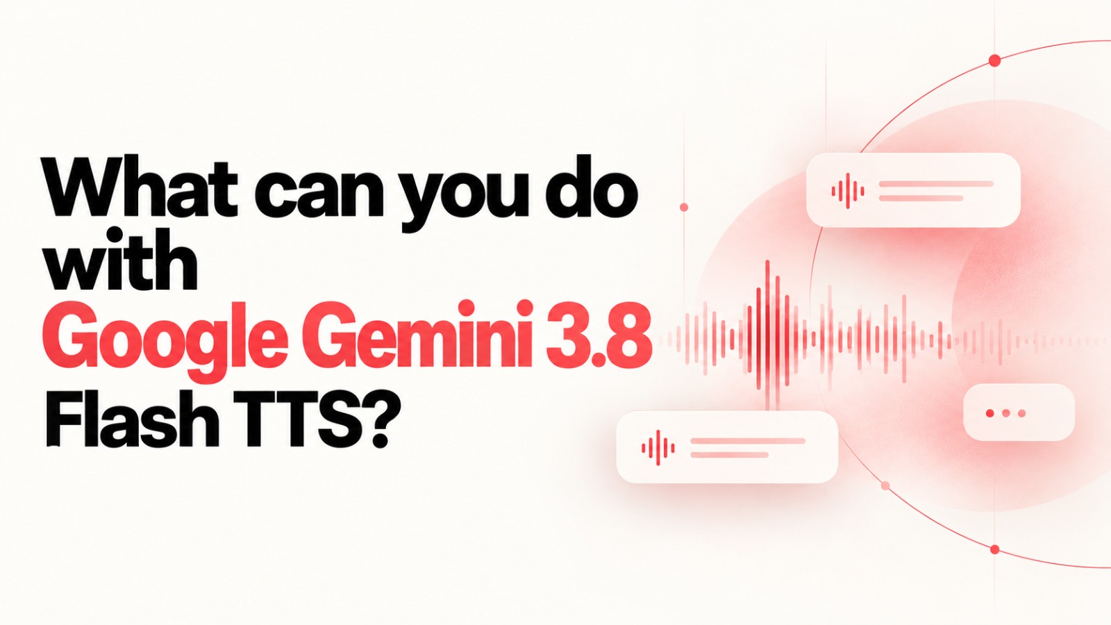 Google Gemini 3.8 Flash TTS, Gemini 3.8 Flash-Lite TTS, Google TTS, Gemini text to speech, AI voice generator, text to speech AI, Google AI Studio, Gemini API, AI voice models, multi-speaker TTS, AI dubbing, voice cloning, synthetic voice, audio AI, Google DeepMind, SynthID, C2PA, AI speech generation, multilingual TTS, generative AI