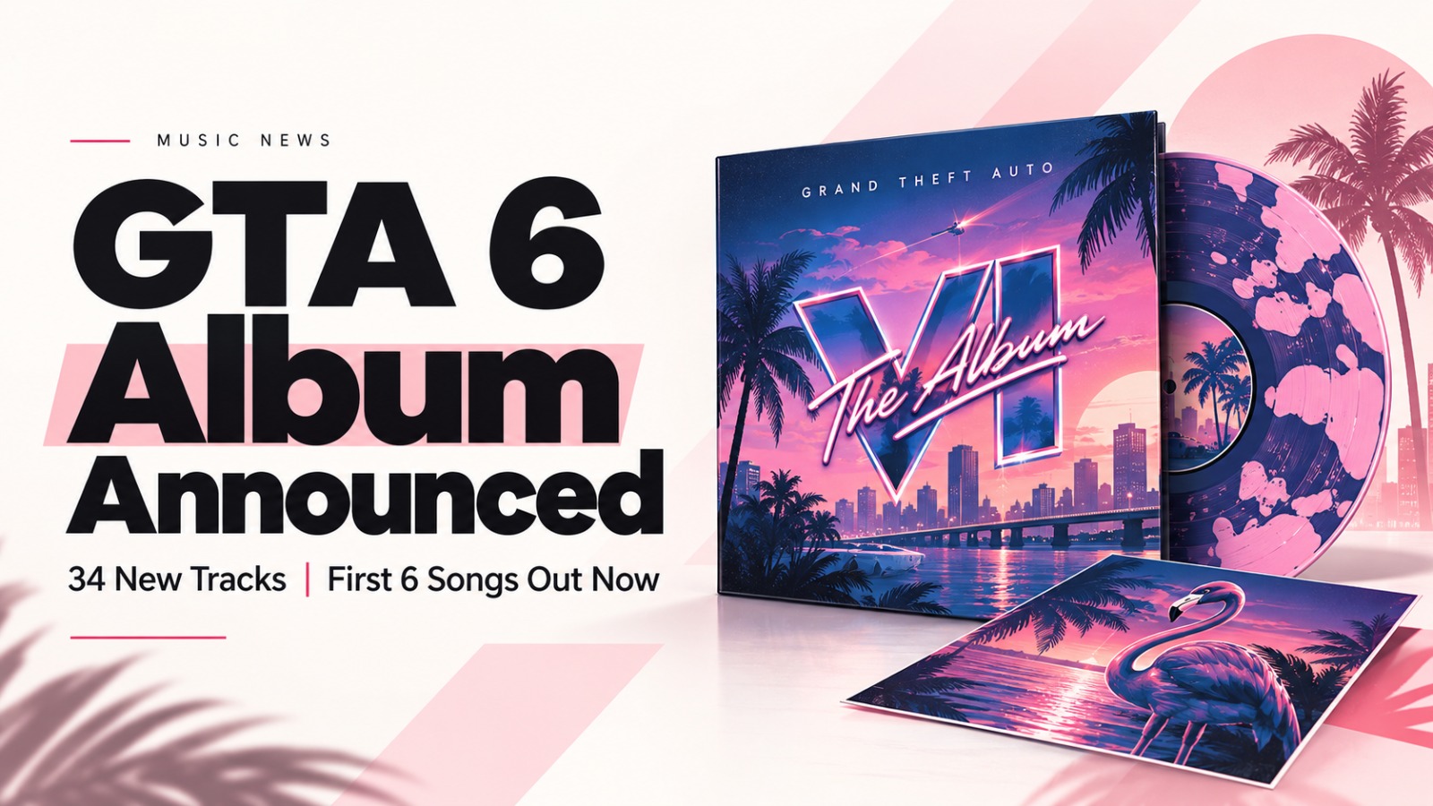 GTA 6 Album Announced with 34 New Tracks and First Six Songs Out Now, featuring a neon Vice City-inspired vinyl and album artwork on an off-white and light red editorial background.