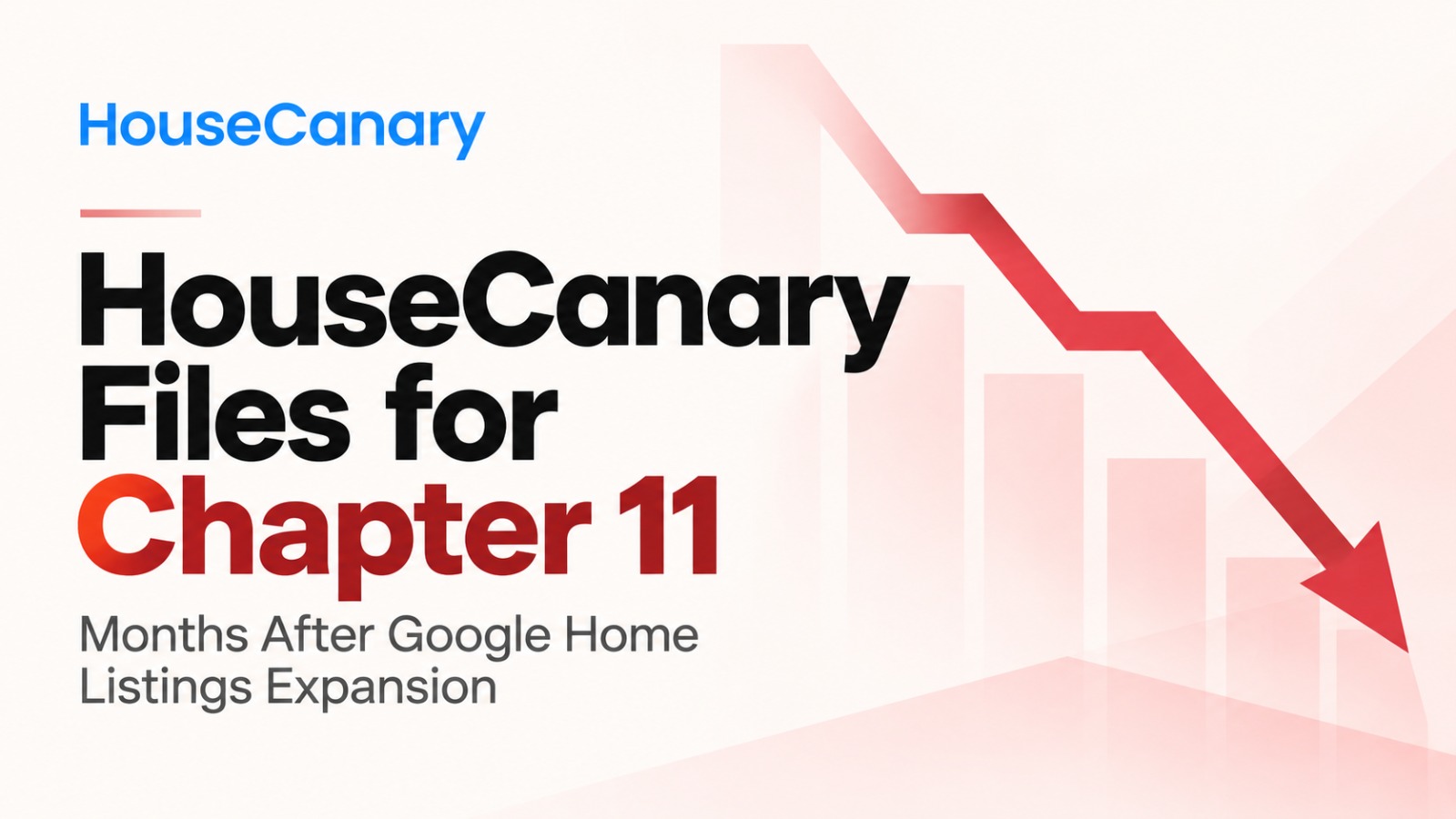 HouseCanary bankruptcy, HouseCanary Chapter 11, Google real estate listings, Google home search, HouseCanary foreclosure, HouseCanary investors, HouseCanary liabilities, real estate technology, proptech bankruptcy, ComeHome Inc, Google property listings, Zillow, Realtor.com, eXp Realty, US bankruptcy, real estate data analytics, debtor-in-possession financing, HouseCanary restructuring, Google real estate partnership, real estate news