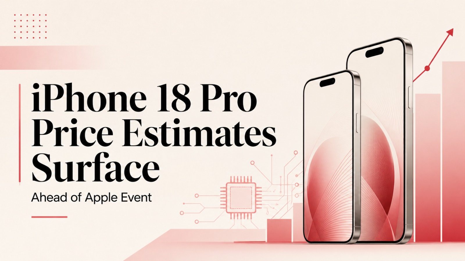 iPhone 18 Pro price, iPhone 18 Pro price 2026, iPhone 18 Pro Max price, iPhone 18 Pro price estimate, iPhone 18 Pro expected price, iPhone 18 Pro price increase, iPhone 18 Pro Max price increase, iPhone 18 Pro latest news, Apple iPhone 18 Pro, Apple iPhone 18 Pro price, iPhone 18 Pro launch, iPhone 18 Pro Apple event, Apple event 2026, Apple September event, iPhone 18 Pro September event, iPhone 18 Pro pricing, iPhone 18 Pro cost, iPhone 18 Pro Max expected price, iPhone 18 Pro price prediction, iPhone 18 Pro price hike, iPhone 18 Pro memory cost, Apple iPhone price increase, iPhone memory chip costs, TrendForce iPhone 18 Pro, TrendForce Apple price estimate, iPhone Ultra price, Apple foldable iPhone price, iPhone Ultra expected price, foldable iPhone 2026, Apple foldable iPhone, iPhone 18 price increase, iPhone 18 price estimate, iPhone 18 Pro vs iPhone 17 Pro price, iPhone 18 Pro Max vs iPhone 17 Pro Max price, why iPhone 18 Pro price may increase, how much will iPhone 18 Pro cost, will iPhone 18 Pro be more expensive, iPhone 18 Pro price before Apple event