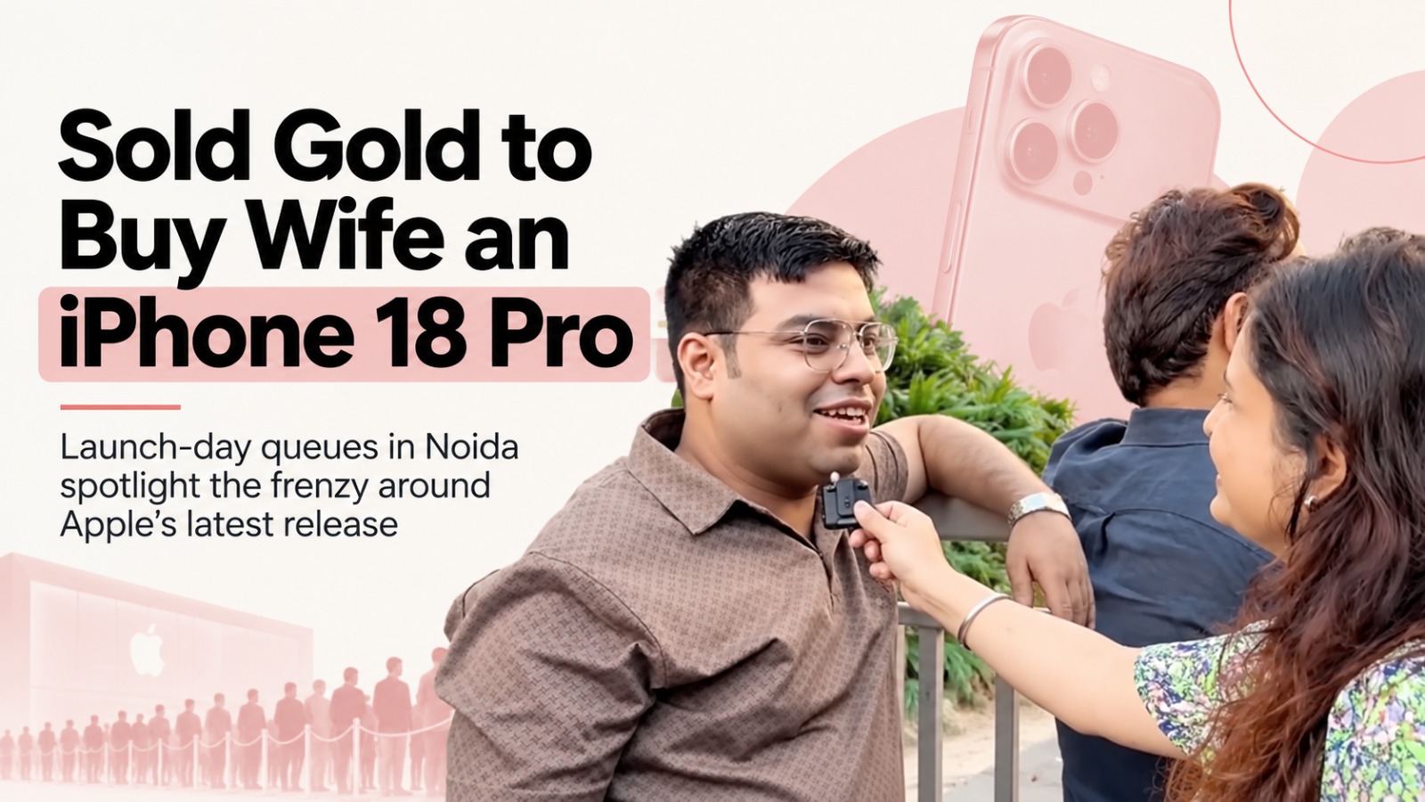iPhone 18 Pro, iPhone 18 Pro India, Apple iPhone 18 Pro, iPhone 18 Pro sale India, Delhi man iPhone 18 Pro, iPhone 18 Pro Noida, Apple Store Noida, iPhone 18 Pro launch, iPhone 18 Pro buyers, Apple India
