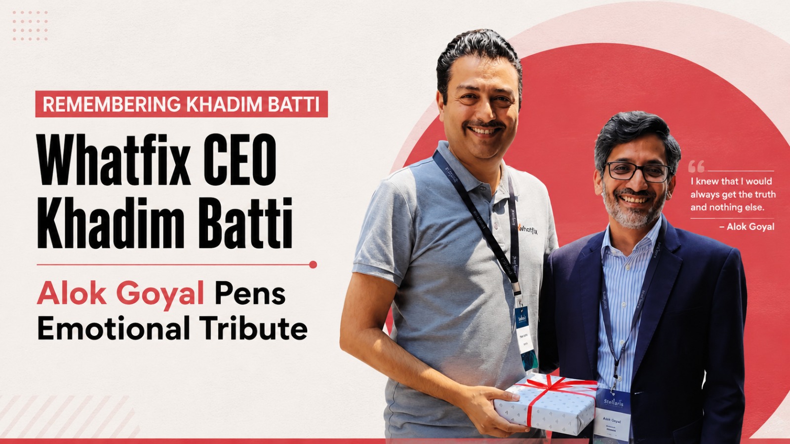 Khadim Batti, Whatfix, Whatfix CEO, Alok Goyal, Stellaris Venture Partners, Vara Kumar, Sudden Cardiac Arrest, Indian Startups, SaaS, Startup Founders, Venture Capital, Tech Leaders, Startup News, SaaS India, Khadim Batti Tribute