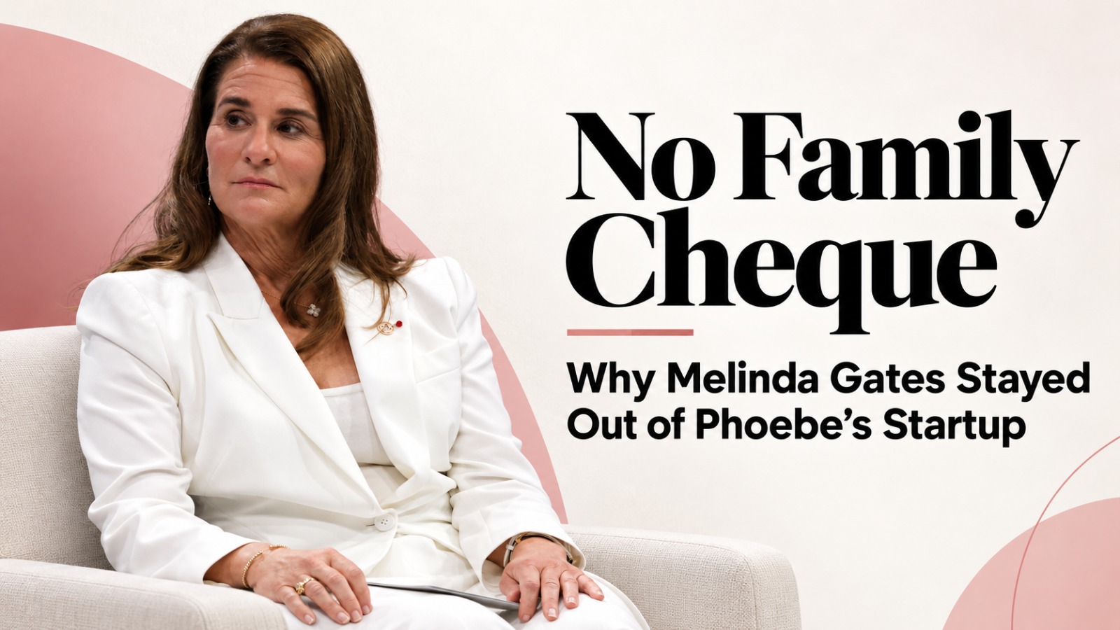 Melinda French Gates, Phoebe Gates, Bill Gates, Phia, Phoebe Gates startup, Melinda Gates daughter, Phia startup, Sophia Kianni, Bill Gates children, startup funding, women founders, fashion tech, Stanford, entrepreneurship, business news