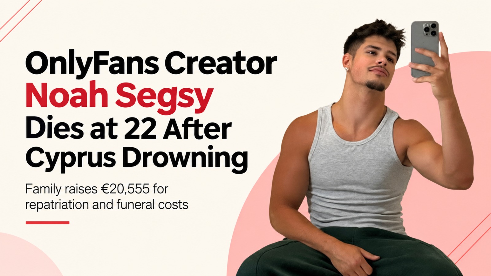 Noah Segsy, onlyfans creator, Noah Segsy death, Riccardo Staudt, OnlyFans star, OnlyFans creator, Cyprus drowning, Paralimni Cyprus, Noah Segsy drowning, Noah Segsy Cyprus, German adult creator, Famagusta General Hospital, Noah Segsy GoFundMe, Cyprus news, celebrity deaths 2026