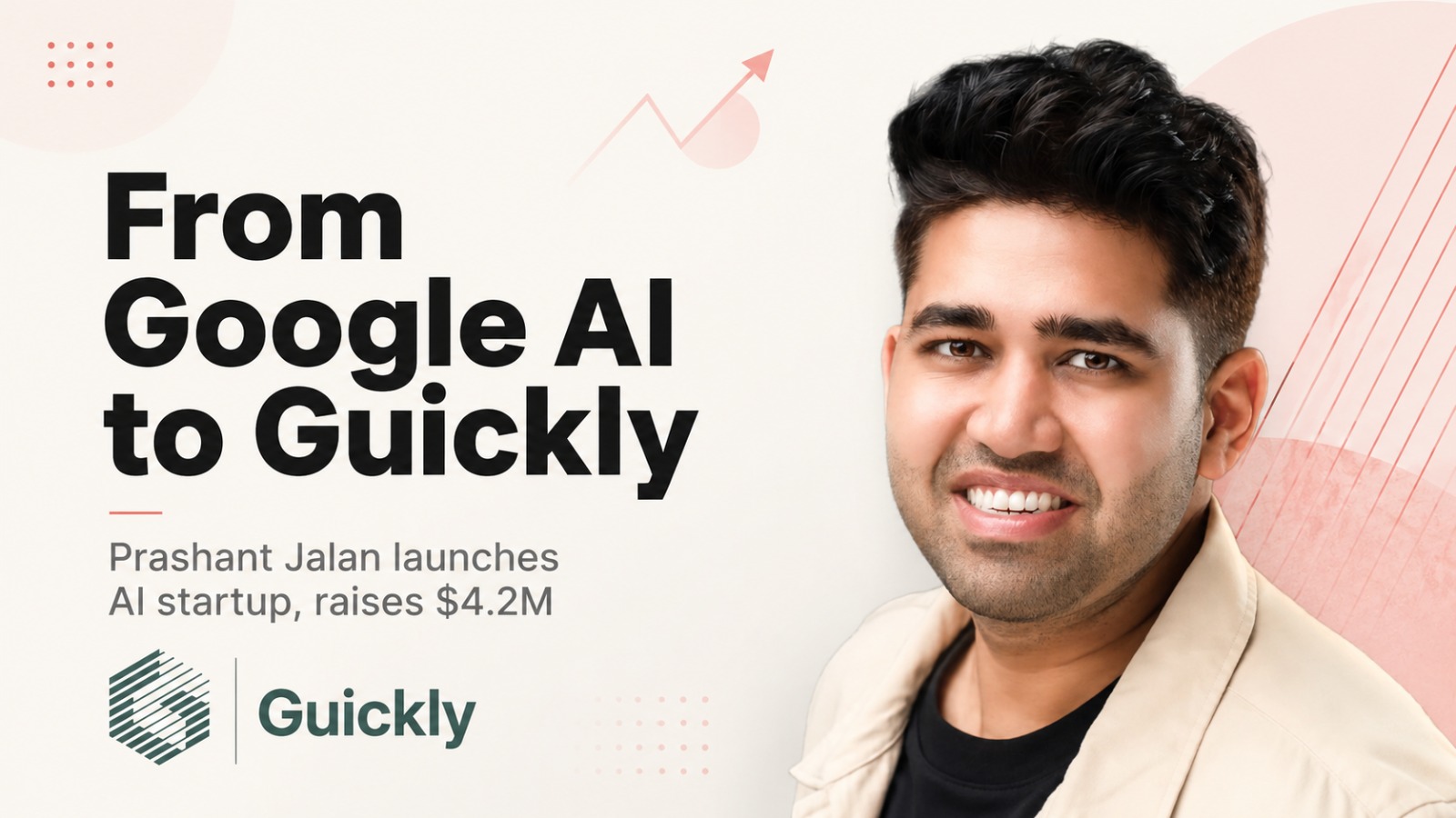 Prashant Jalan, Guickly, Guickly AI, Enterprise AI, Shadow AI, AI Startups, Artificial Intelligence, Google, Applied AI, AI Spending, AI Governance, Engineering Capital, Converge VC, Neon Fund, Startup Funding, Seed Funding, Indian Origin Founders, Tech Founders, The Ascendants