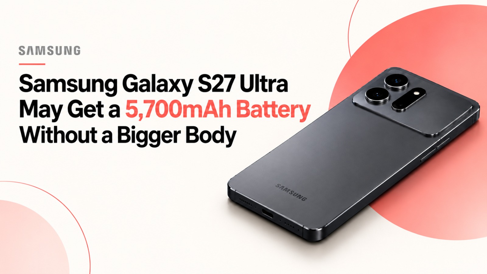 Samsung Galaxy S27 Ultra, Galaxy S27 Ultra leak, Samsung Galaxy S27 Ultra battery, Galaxy S27 Ultra specifications, Samsung S27 Ultra display, 5700mAh battery, 10000 nits display, Samsung M16 panel, Galaxy S27 Pro, Samsung 60W charging, Samsung flagship phone, Galaxy S27 Ultra launch, Samsung smartphone leaks, Galaxy S27 Ultra features, Samsung Galaxy rumours