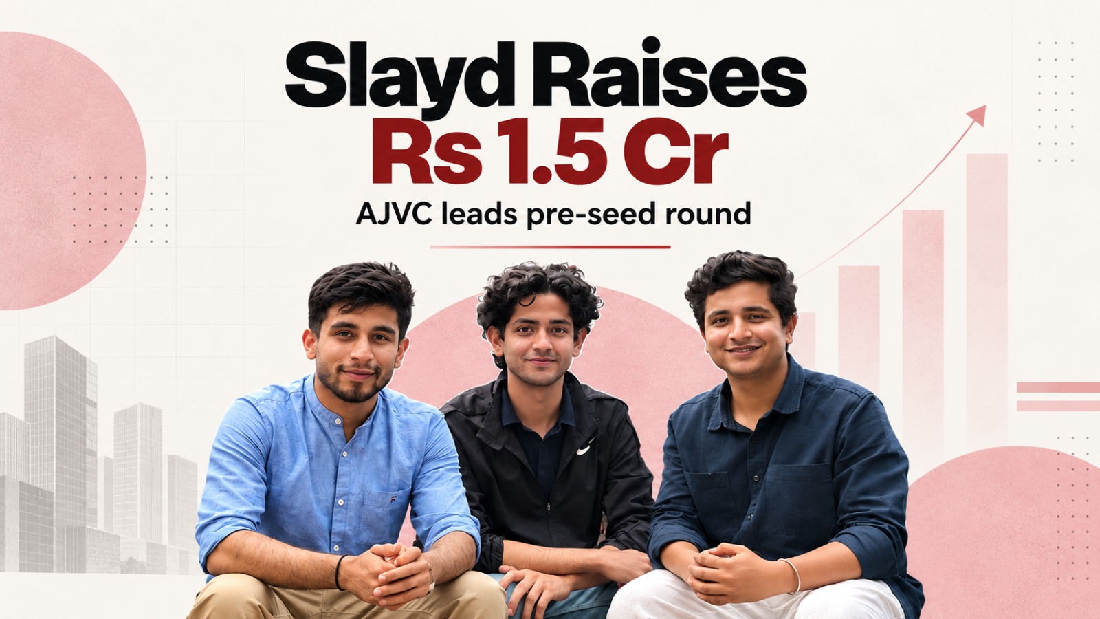 Slayd, Slayd funding, Slayd pre-seed funding, AJVC, Aviral Bhatnagar, Slayd Originals, Sparsh Jain, Harsh Porwal, Kumar Prasang, fashion discovery platform, fashion startup, startup funding, Indian startups, pre-seed funding, D2C fashion, IIT Roorkee startups