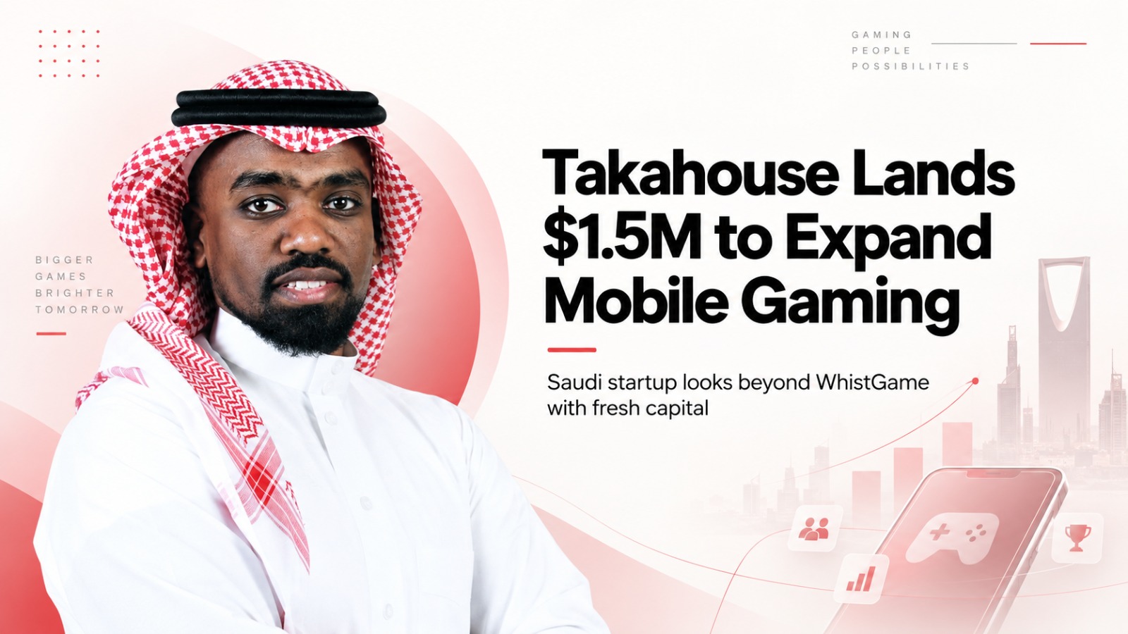 Takahouse, Impact46, WhistGame, Saudi Arabia, Saudi Gaming Startup, Gaming Startup, Mobile Gaming, Gaming Industry, Startup Funding, Venture Capital, Saudi Startups, MENA Startups, Digital Entertainment, Game Development