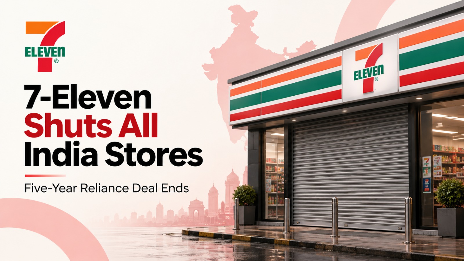 7-Eleven India, 7-Eleven stores, Reliance Retail, Reliance 7-Eleven, Seven & i Holdings, India retail, convenience stores, quick commerce, kirana stores, Mumbai, Pune