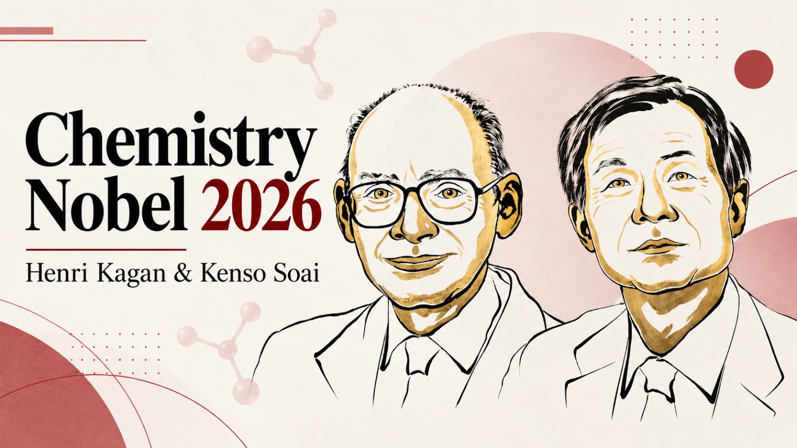 Henri Kagan, Kenso Soai, Nobel Prize in Chemistry 2026, 2026 Nobel Prize, Chemistry Nobel Prize, asymmetric organic synthesis, asymmetric synthesis, autocatalysis, non-linear effects, chirality, Royal Swedish Academy of Sciences, Nobel Prize 2026, chemistry news