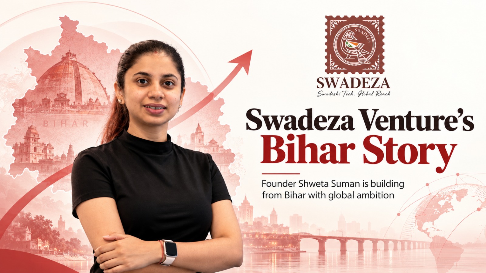 Shweta Suman, Swadeza Founder, Swadeza Venture Founder, Shweta Suman Entrepreneur, Swadeza Startup, Bihar Startup,