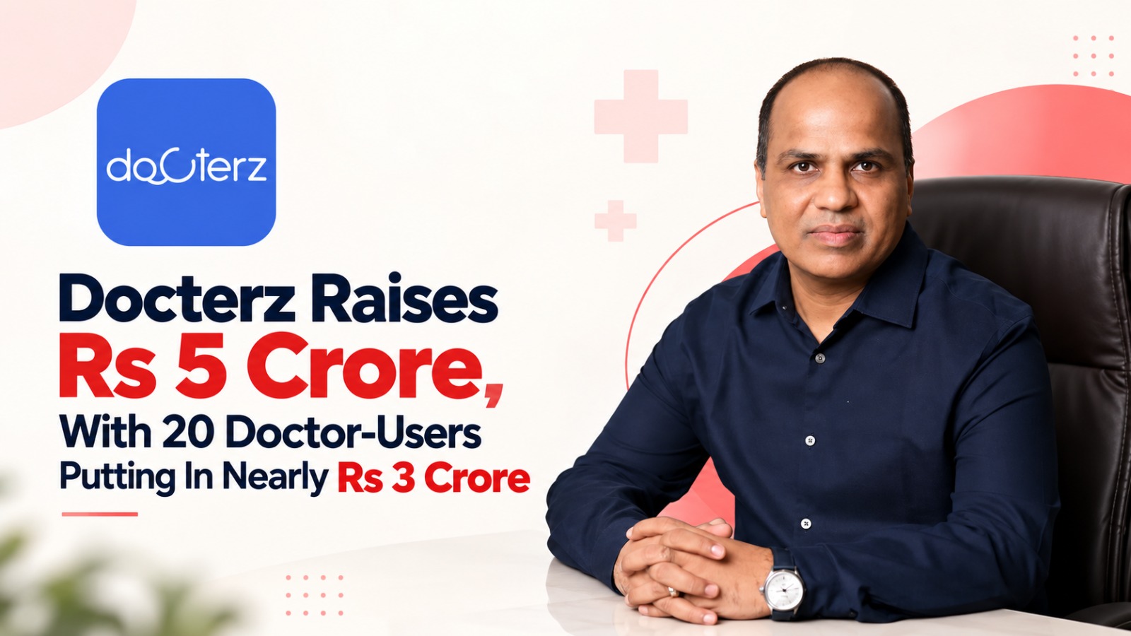 Docterz funding, Docterz raises Rs 5 crore, Vineeta Singh, Avnish Anand, Dr Atish Laddad, healthcare startup funding, healthtech startups India, AI healthcare technology, electronic medical records, doctor practice management software, Indian healthcare startups, medical technology