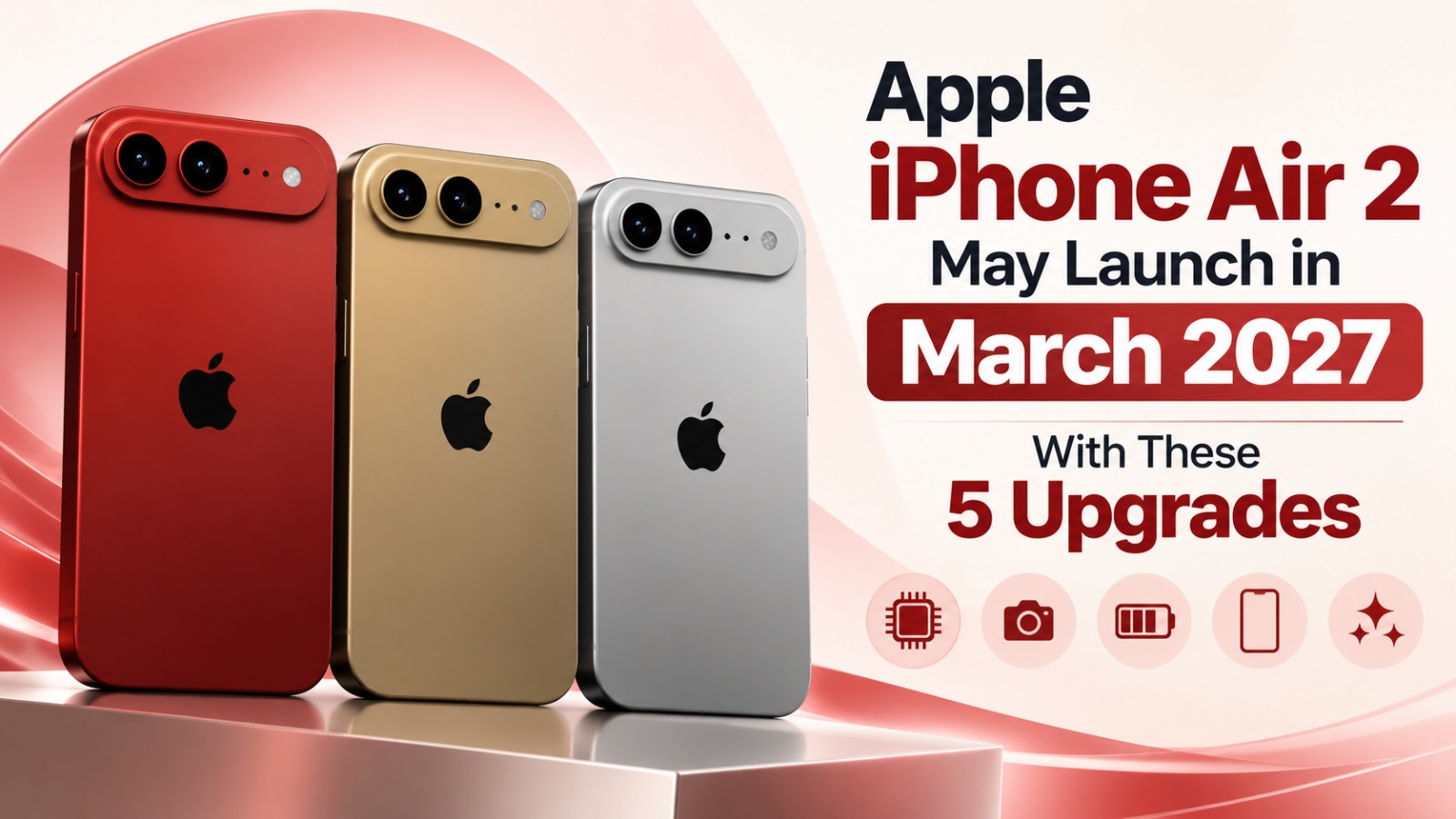 Apple, iPhone Air 2, Apple iPhone Air 2, iPhone Air 2 launch date, iPhone Air 2 specifications, iPhone Air 2 camera, 48MP Ultra Wide camera, A20 Pro chip, Apple 2027 iPhone, iPhone 18, iPhone 18e, Dynamic Island, Apple smartphone