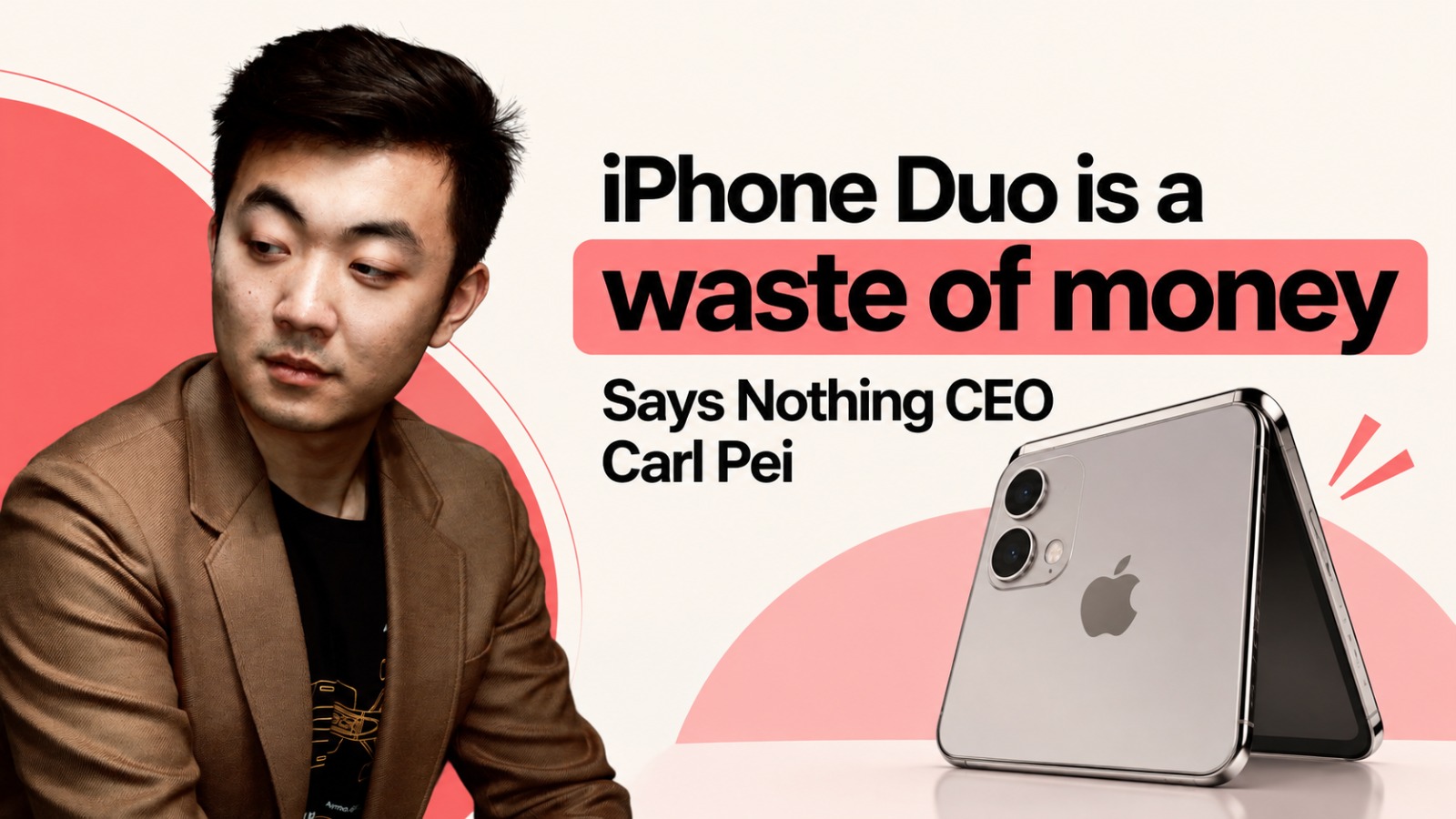 iPhone Duo, Carl Pei, Nothing CEO, iPhone Duo Waste of Money, Apple iPhone Duo, Carl Pei iPhone Duo, iPhone Duo Price, iPhone Duo Features, iPhone Duo Face ID, Apple Foldable iPhone, iPhone Duo Camera, Nothing CEO Carl Pei, Apple News, Tech News, Foldable Smartphones