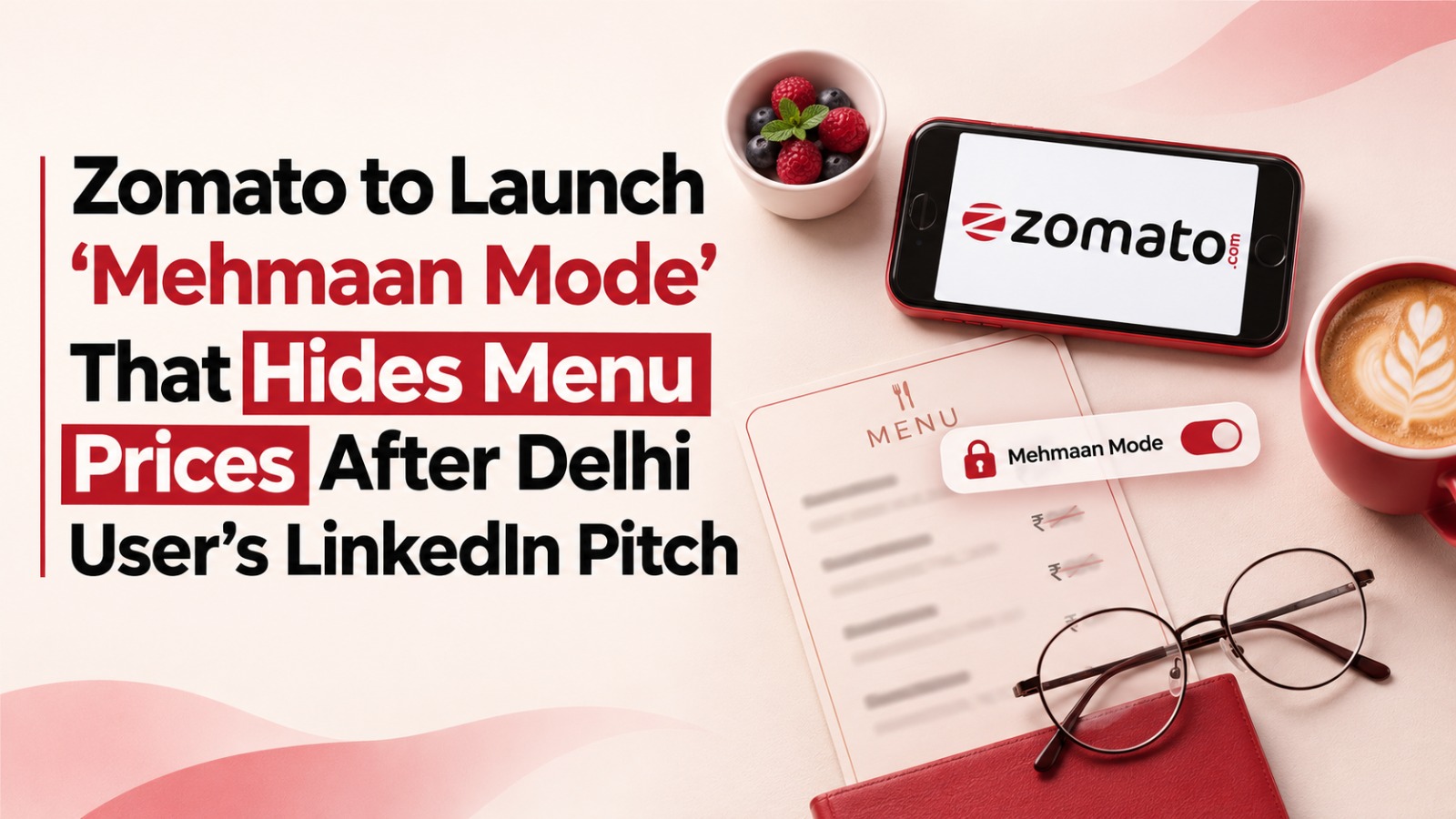 Zomato, Mehmaan Mode, Deepinder Goyal, Ayushmaan Agarwalla, Zomato New Feature, Zomato Price Hidden Feature, Food Delivery, LinkedIn Viral Post, Blinkit, Indian Startups, Festive Season