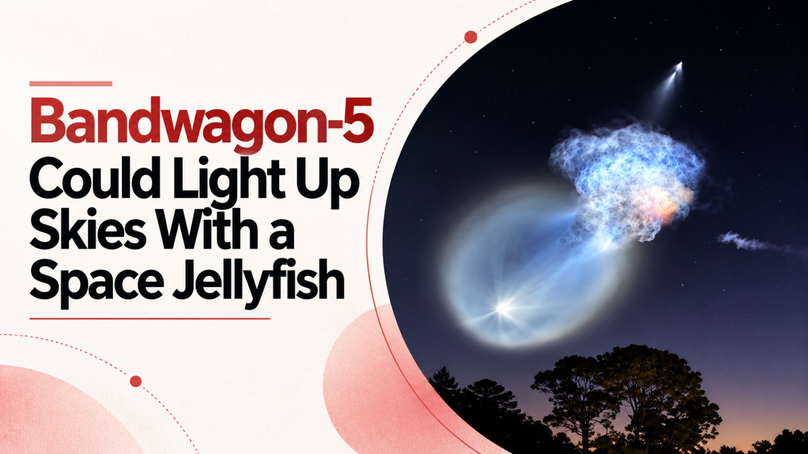 Space Jellyfish, What Is Space Jellyfish, SpaceX Bandwagon-5, Bandwagon-5 Launch, Falcon 9, SpaceX Falcon 9, Space Jellyfish Explained, SpaceX Jellyfish Effect, Bandwagon-5 Mission, Falcon 9 Space Jellyfish, SpaceX Rocket Launch, Why Rockets Create Space Jellyfish, SpaceX Launch October 2026, Cape Canaveral Launch, Space Science, Space News