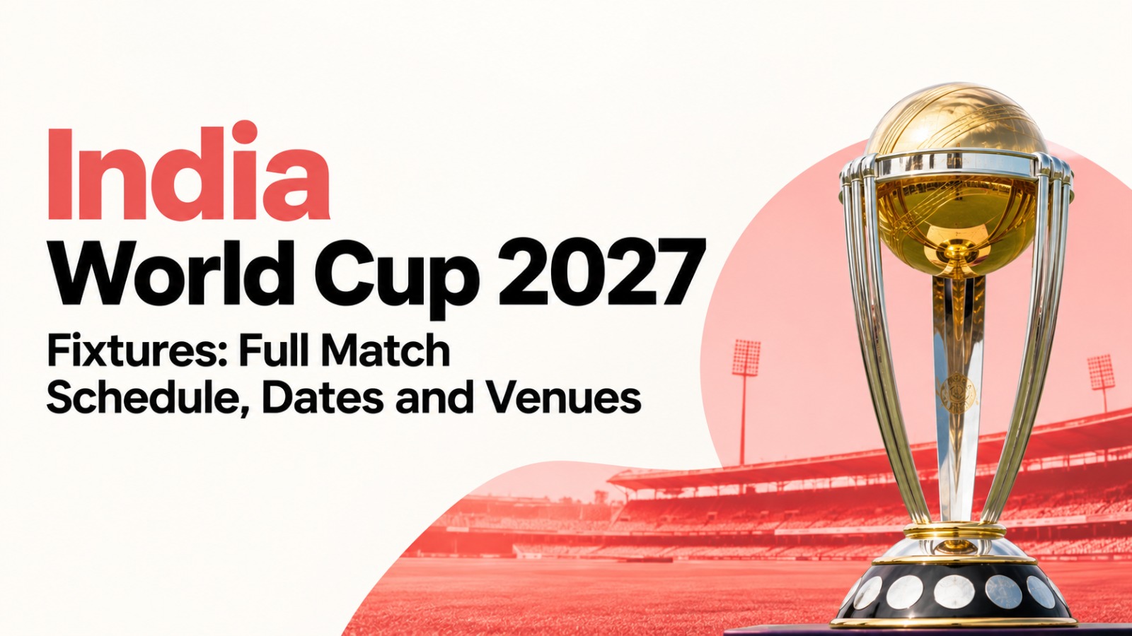India Cricket World Cup 2027, ICC Cricket World Cup 2027, India World Cup Schedule, India vs Australia 2027, India vs Pakistan 2027, Rohit Sharma, Virat Kohli, Shubman Gill, Cricket World Cup Fixtures, India Cricket Team